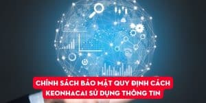 chinh-sach-bao-mat-quy-dinh-cach-keonhacai-su-dung-thong-tin