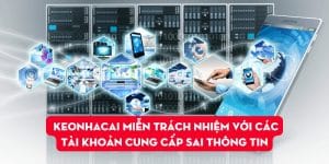 keonhacai-mien-trach-nhiem-voi-cac-tai-khoan-cung-cap-sai-thong-tin