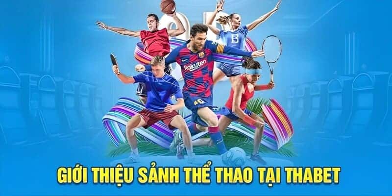 Tổng quan giới thiệu về sảnh thể thao Thabet